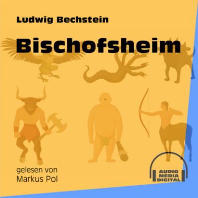 Bischofsheim (Ungekürzt) - Ludwig Bechstein