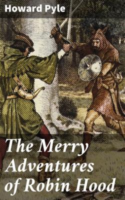 The Merry Adventures of Robin Hood - Говард Пайл