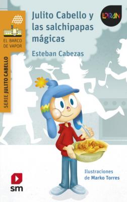 Julito Cabello y las salchipapas mágicas - Esteban Cabezas