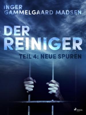 Der Reiniger: Teil 4 - Neue Spuren - Inger Gammelgaard Madsen