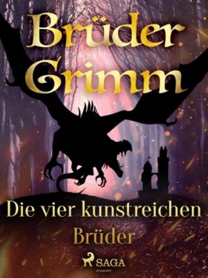 Die vier kunstreichen Brüder - Brüder Grimm