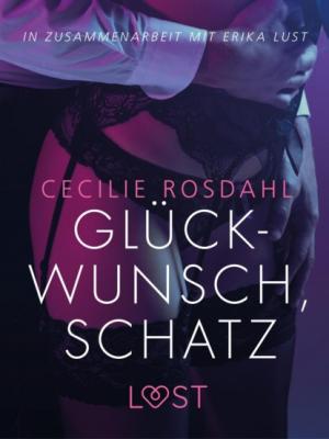 Glückwunsch, Schatz: Erika Lust-Erotik - Cecilie Rosdahl