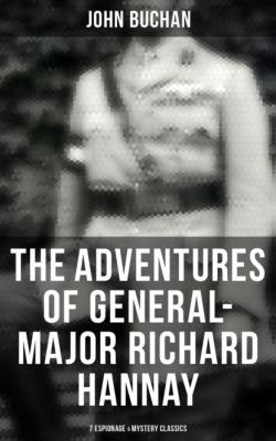 The Adventures of General-Major Richard Hannay: 7 Espionage & Mystery Classics - Buchan John