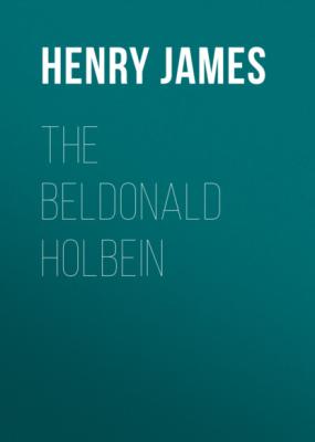 The Beldonald Holbein - Генри Джеймс
