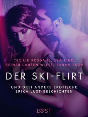 Der Ski-Flirt – und drei andere erotische Erika Lust-Geschichten - Sarah Skov