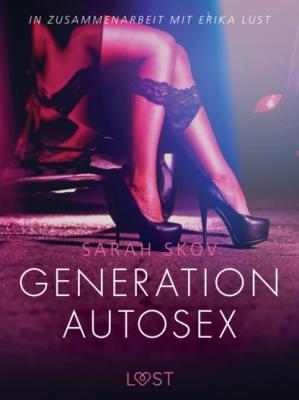 Generation Autosex: Erika Lust-Erotik - Sarah Skov