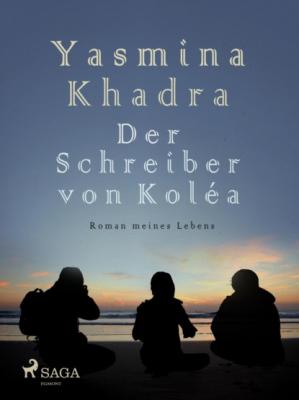 Der Schreiber von Koléa - Yasmina  Khadra