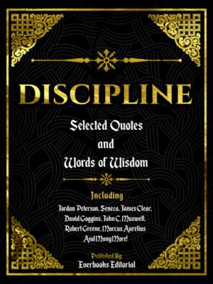 Discipline: Selected Quotes And Words Of Wisdom - Everbooks Editorial