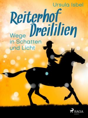 Reiterhof Dreililien 10 - Wege in Schatten und Licht - Ursula Isbel