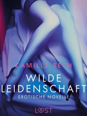 Wilde Leidenschaft - Erotische Novelle - Camille Bech
