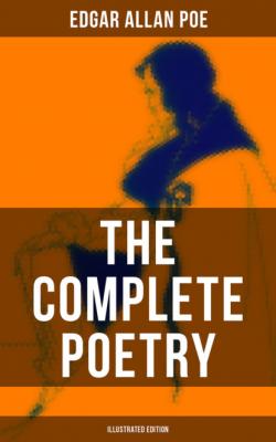 The Complete Poetry of Edgar Allan Poe (Illustrated Edition) - Эдгар Аллан По