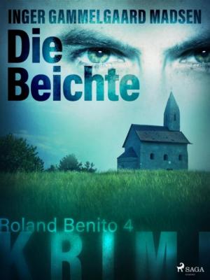 Die Beichte - Roland Benito-Krimi 4 - Inger Gammelgaard Madsen