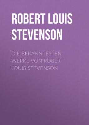 Die bekanntesten Werke von Robert Louis Stevenson - Robert Louis Stevenson