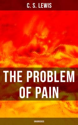 THE PROBLEM OF PAIN (Unabridged) - C. S. Lewis