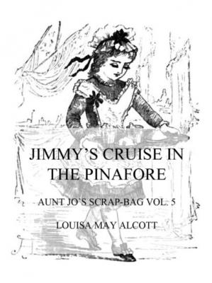 Jimmy's Cruise In The Pinafore - Louisa May Alcott