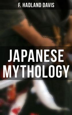 Japanese Mythology - F. Hadland Davis