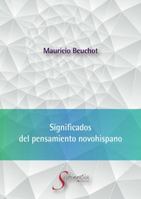 Significados  del pensamiento novohispano - Mauricio Beuchot