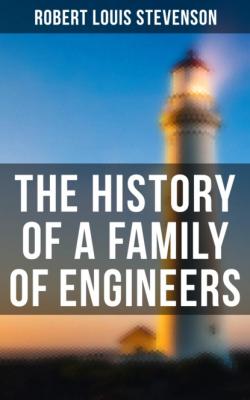 The History of a Family of Engineers - Robert Louis Stevenson