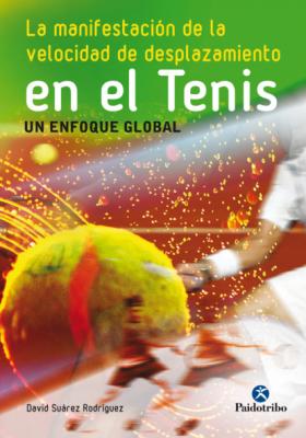 La manifestación de la velocidad de desplazamiento en el tenis - David Suárez Rodríguez