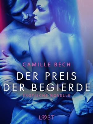 Der Preis der Begierde: Erotische Novelle - Camille Bech