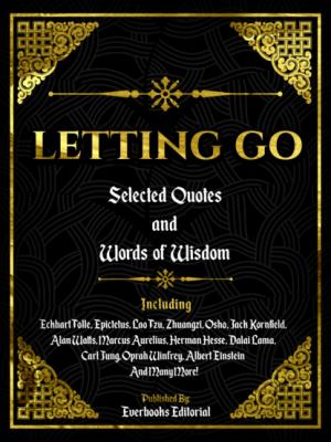 Letting Go: Selected Quotes And Words Of Wisdom - Everbooks Editorial