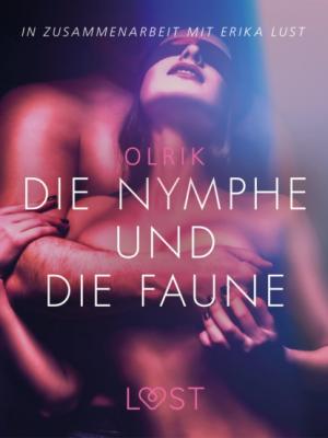 Die Nymphe und die Faune: Erika Lust-Erotik - Olrik