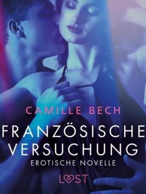 Französische Versuchung - Erotische Novelle - Camille Bech