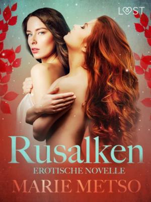 Rusalken - Erotische Novelle - Marie Metso
