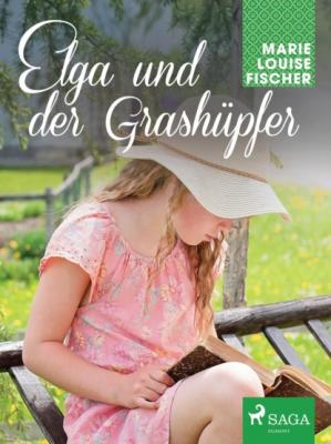 Elga und der Grashüpfer - Marie Louise Fischer