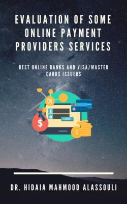 Evaluation of Some Online Payment Providers Services - Dr. Hidaia Mahmood Alassouli