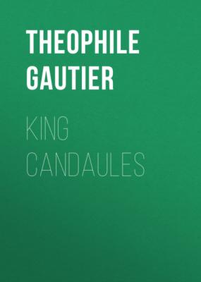 King Candaules - Theophile Gautier