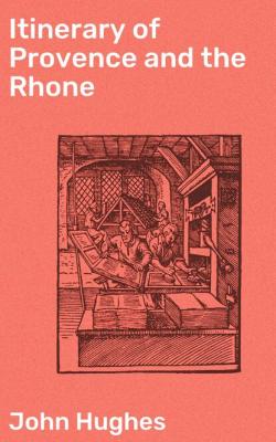 Itinerary of Provence and the Rhone - John Hughes