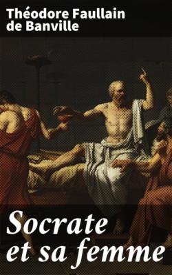 Socrate et sa femme - Théodore Faullain De Banville