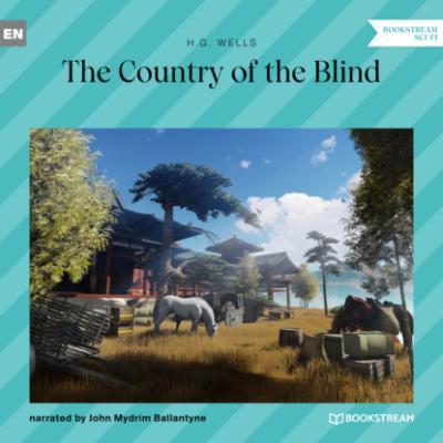 The Country of the Blind (Unabridged) - H. G. Wells