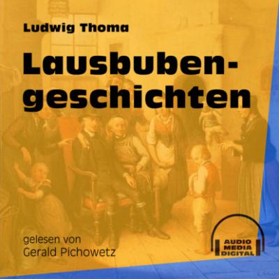 Lausbubengeschichten (Ungekürzt) - Ludwig Thoma