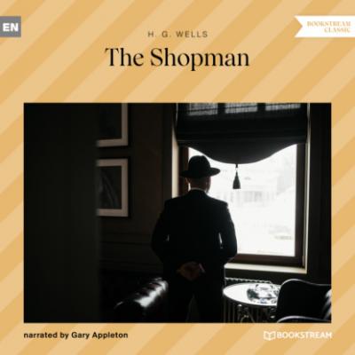 The Shopman (Unabridged) - H. G. Wells