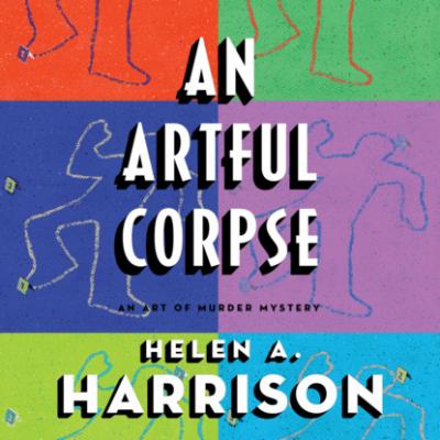 An Artful Corpse - Art of Murder Mysteries, Book 3 (Unabridged) - Helen A. Harrison