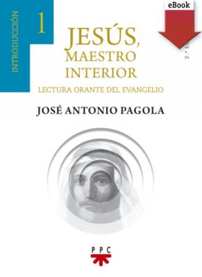 Jesús maestro interior 1 - José Antonio Pagola Elorza