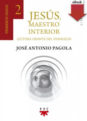 Jesús maestro interior 2 - José Antonio Pagola Elorza