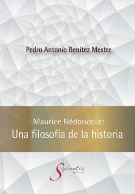 Maurice Nédoncelle: Una filosofía de la historia - Pedro Antonio Benítez Mestre