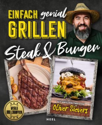 Einfach genial Grillen: Steak & Burger - Oliver Sievers