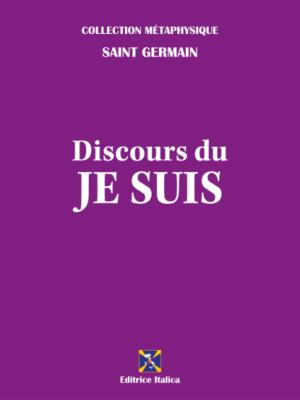 Discours du Je Suis - Saint Germain