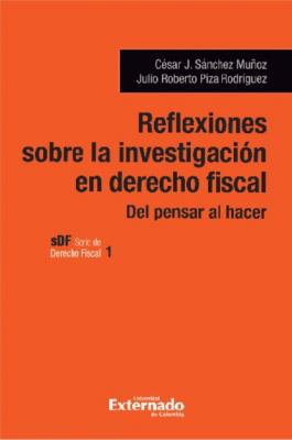 Reflexiones sobre la investigación en del derecho fiscal - Cesar J. Sánchez