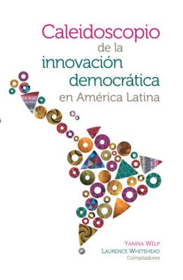 Caleidoscopio de la innovación democrática en América Latina - Yanina Welp