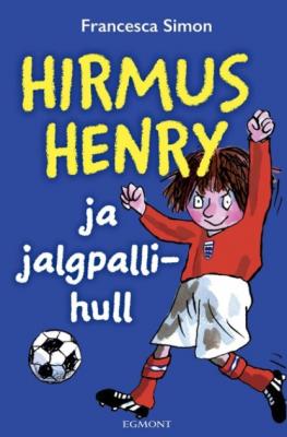 Hirmus Henry ja jalgpallihull - Francesca Simon