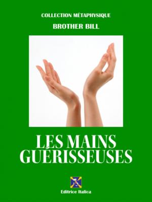 Les Mains Guérisseuses - Brother Bill