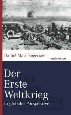 Der Erste Weltkrieg - Daniel Marc Segesser