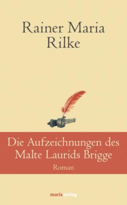 Die Aufzeichnungen desMalte Laurids Brigge - Rainer Maria Rilke