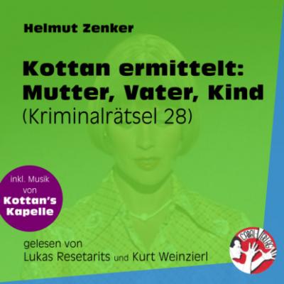 Mutter, Vater, Kind - Kottan ermittelt - Kriminalrätseln, Folge 28 (Ungekürzt) - Helmut Zenker