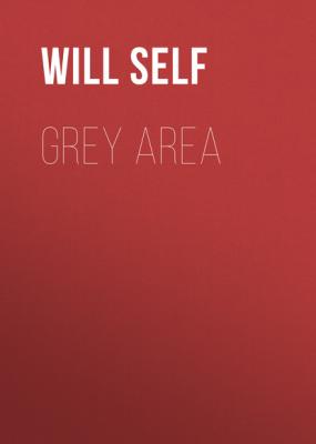 Grey Area - Уилл Селф